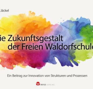 Zukunftsgestalt der Freien Waldorfschule