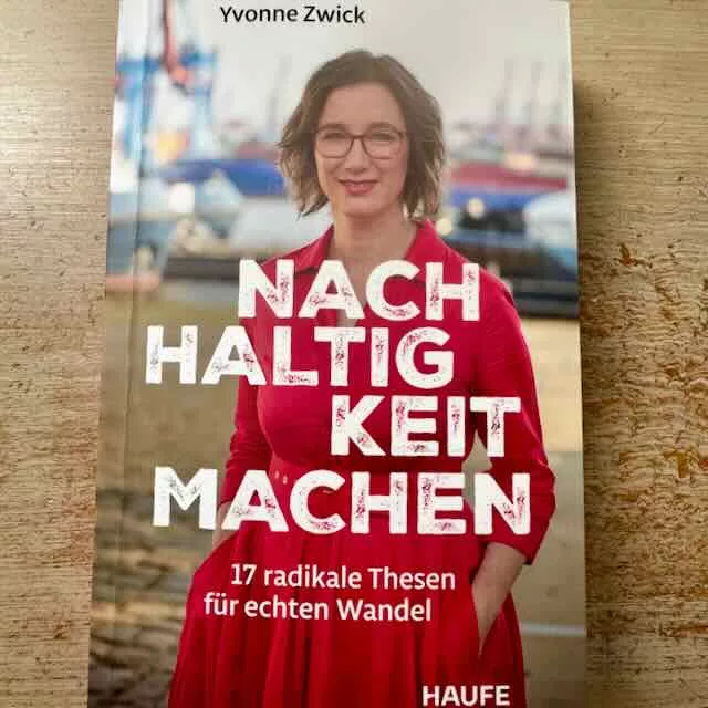 Nachhaltigkeit machen“ 17 radikale Thesen für echten Wandel